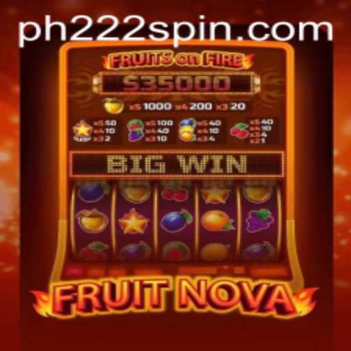 Discovering the Thrills of FruitNova: An Exciting Gaming Experience with PH222